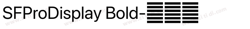SFProDisplay Bold字体转换 SFProDisplay Bold字体转换